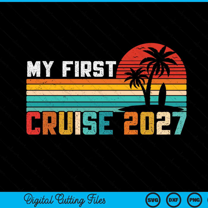 My First Cruise 2027 Family Vacation Cruise Group SVG PNG Digital Printable Files