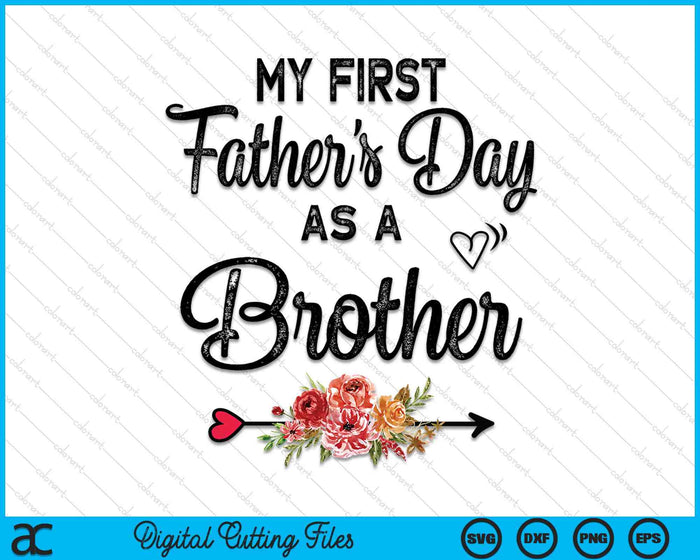 My First Father's Day As A Brother Fathers Day SVG PNG Digital Cutting Files