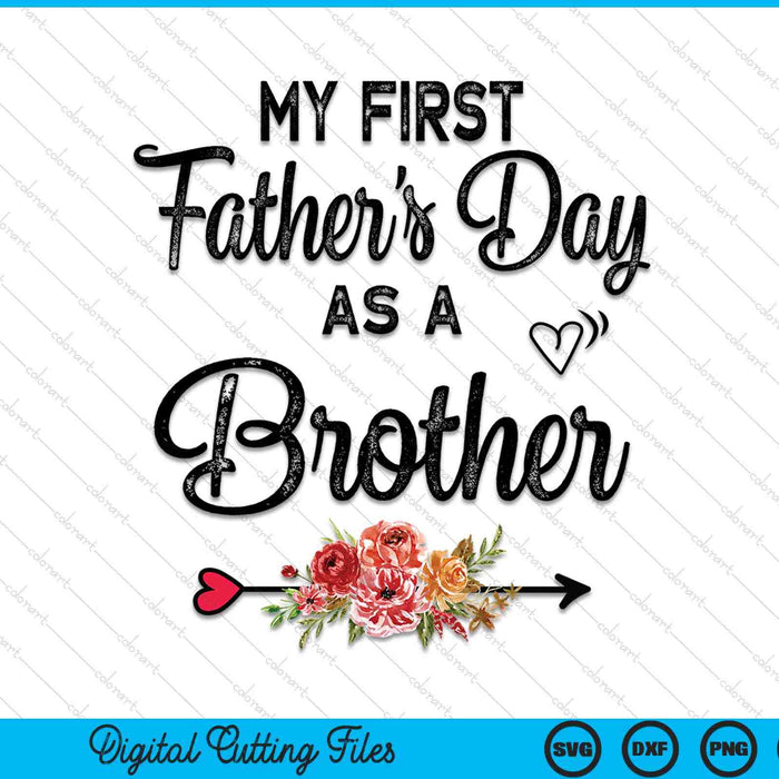 My first Father's Day as a brother Fathers Day SVG cut file