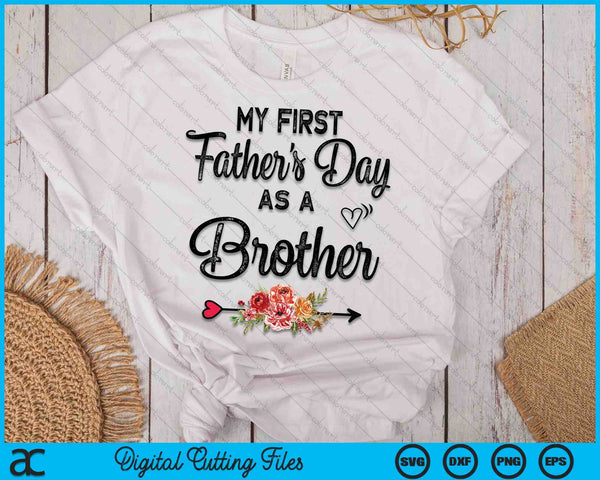 My First Father's Day As A Brother Fathers Day SVG PNG Digital Cutting Files