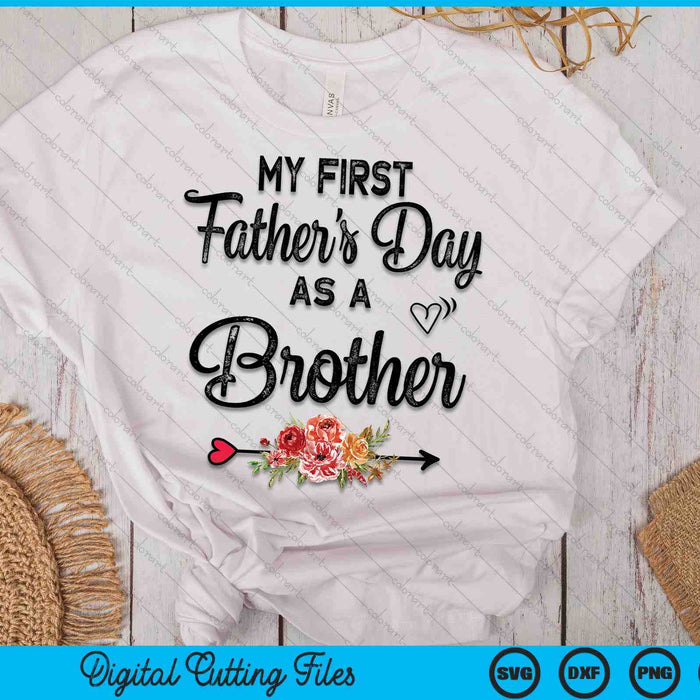 My First Father's Day As A Brother Fathers Day SVG PNG Digital Cutting Files