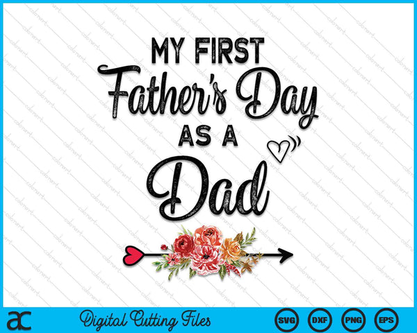 My First Father's Day As A Dad Fathers Day SVG PNG Digital Cutting Files