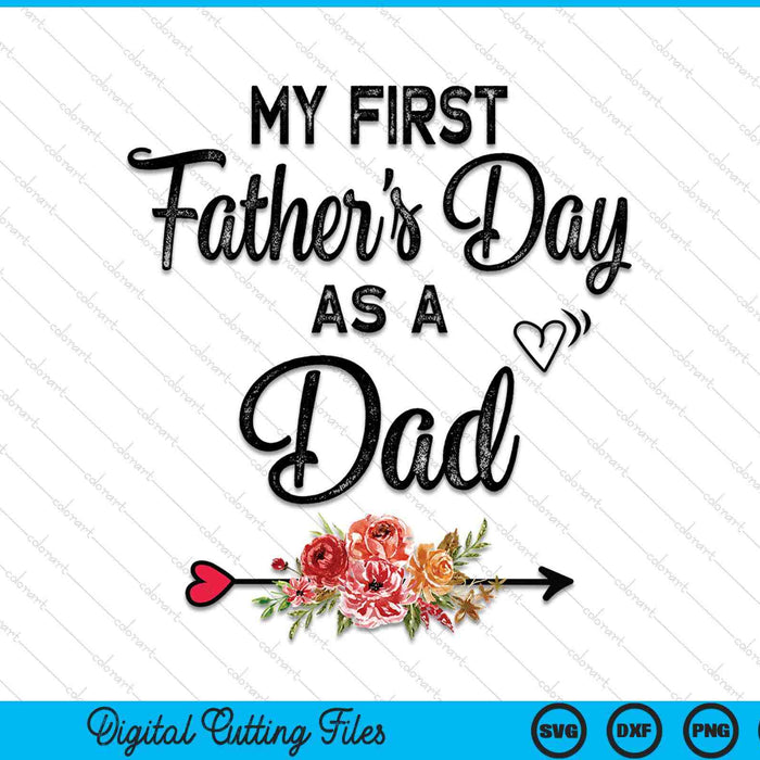 My first Father's Day as a dad Fathers Day SVG cut file