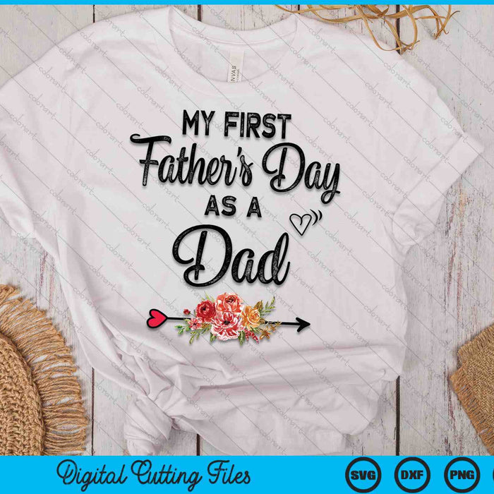 My First Father's Day As A Dad Fathers Day SVG PNG Digital Cutting Files