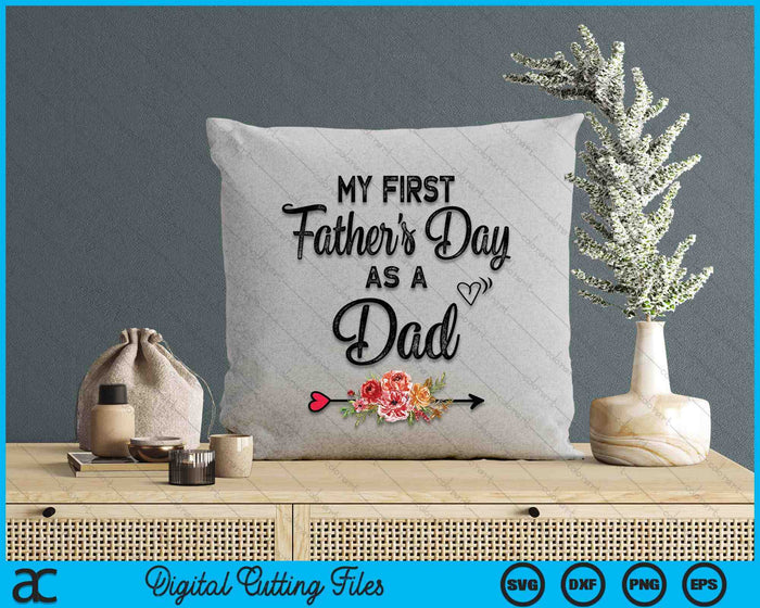 My First Father's Day As A Dad Fathers Day SVG PNG Digital Cutting Files