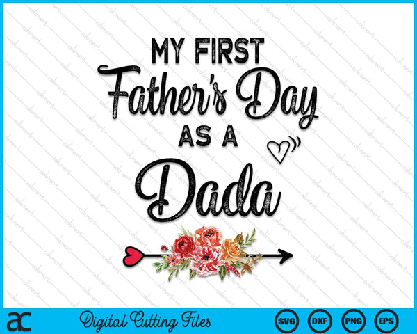 My First Father's Day As A Dada Fathers Day SVG PNG Digital Cutting Files