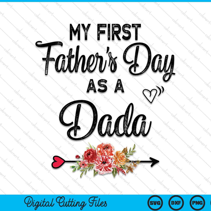 My first Father's Day as a dada Fathers Day SVG PNG cut file for Cricut
