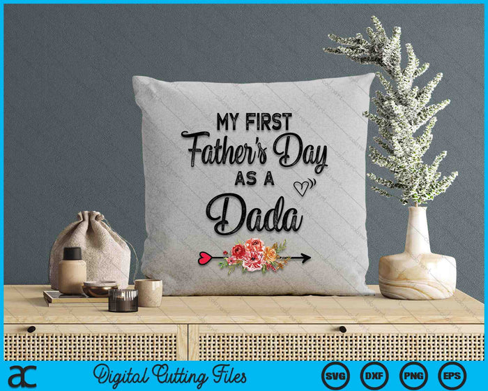 My First Father's Day As A Dada Fathers Day SVG PNG Digital Cutting Files