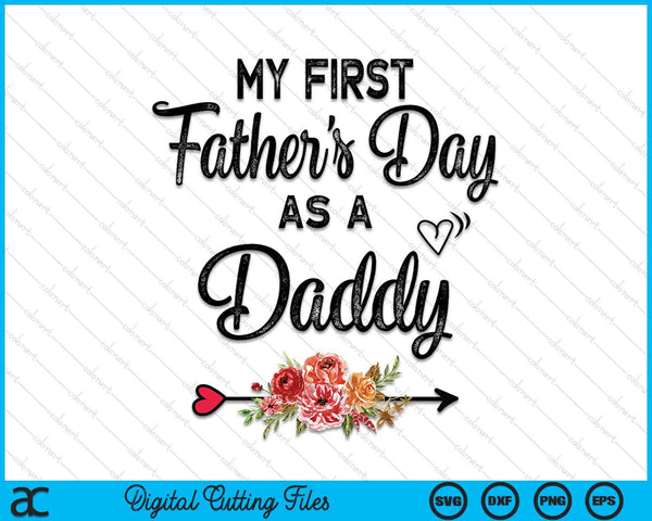 My First Father's Day As A Daddy Fathers Day SVG PNG Digital Cutting Files