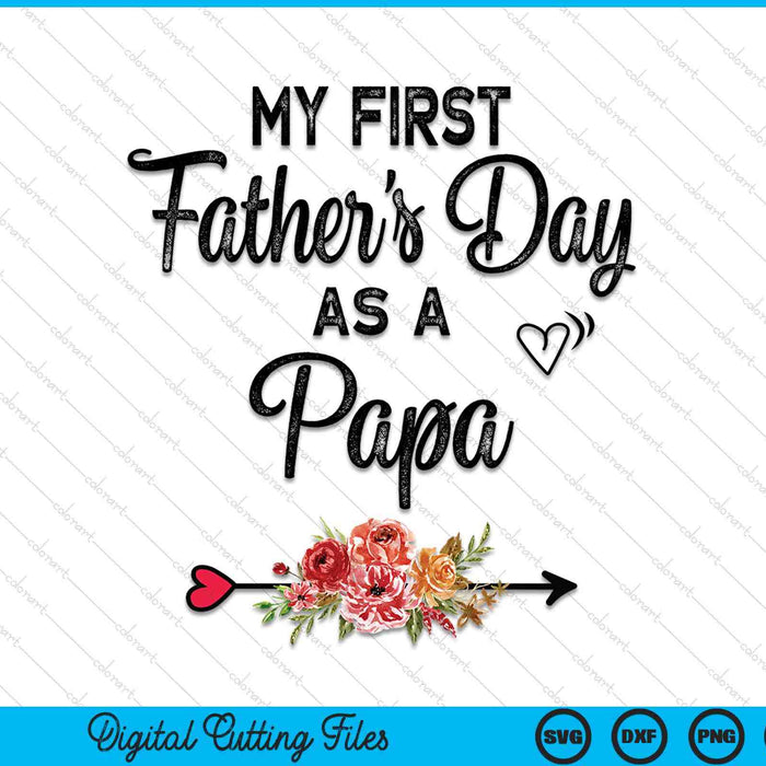 My first Father's Day as a papa Fathers Day SVG PNG cut file for Cricut
