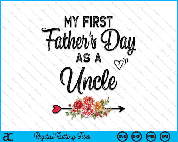 My First Father's Day As A Uncle Fathers Day SVG PNG Digital Cutting Files