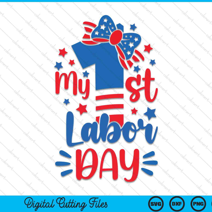 My First Labor Day SVG PNG Digital Cutting Files