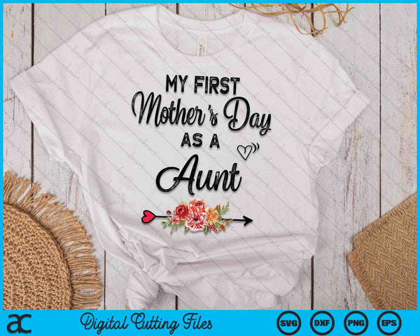 My First Mother's Day As A Aunt Mothers Day SVG PNG Digital Cutting Files