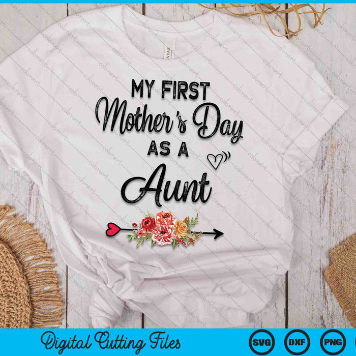 My First Mother's Day As A Aunt Mothers Day SVG PNG Digital Cutting Files