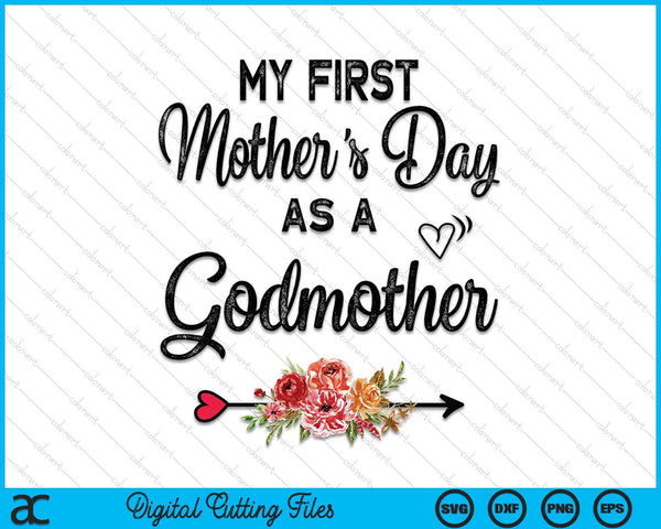My First Mother's Day As A Godmother Mothers Day SVG PNG Digital Cutting Files