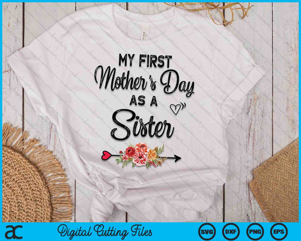 My First Mother's Day As A Sister Mothers Day SVG PNG Digital Cutting Files