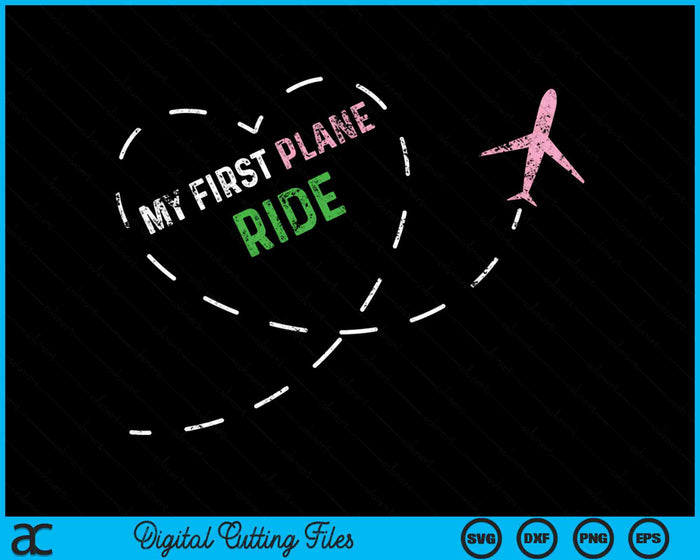 My First Plane Ride SVG PNG Digital Cutting Files