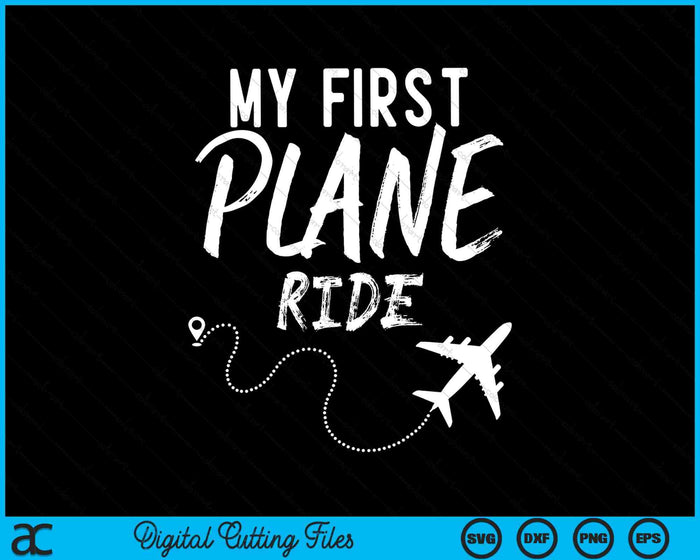 My First Plane Ride My 1st Flight Airplane SVG PNG Cutting Printable Files