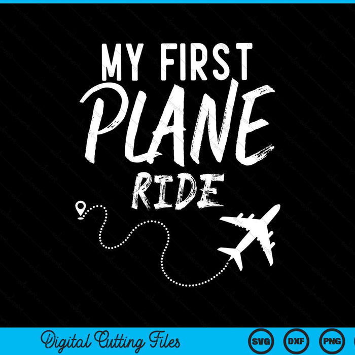 My First Plane Ride My 1st Flight Airplane SVG PNG Cutting Printable Files