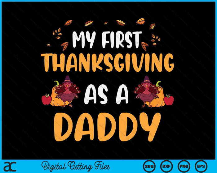 My First Thanksgiving As A Daddy SVG PNG Digital Cutting File