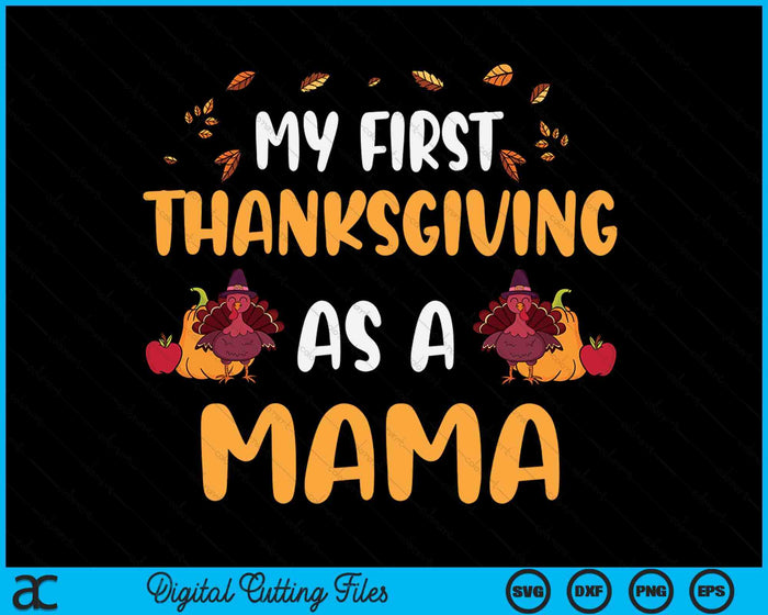 My First Thanksgiving As A Mama SVG PNG Digital Cutting File