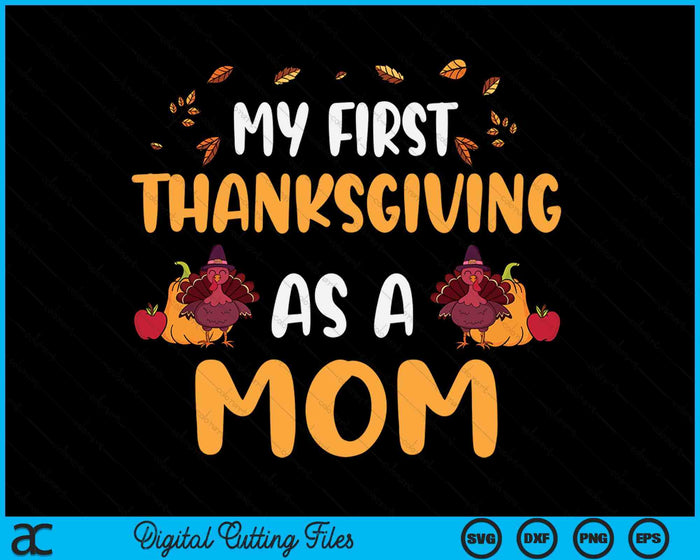 My First Thanksgiving As A Mom SVG PNG Digital Cutting File