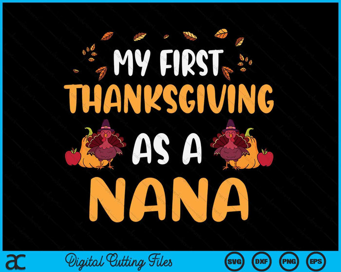 My First Thanksgiving As A Nana SVG PNG Digital Cutting File