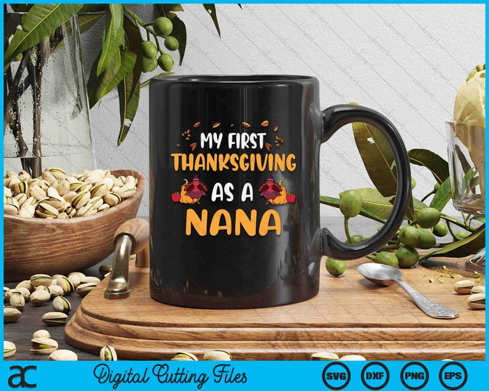 My First Thanksgiving As A Nana SVG PNG Digital Cutting File