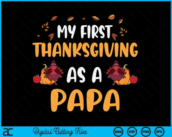 My First Thanksgiving As A Papa SVG PNG Digital Cutting File