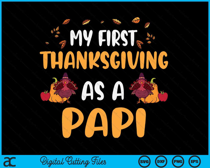 My First Thanksgiving As A Papi SVG PNG Digital Cutting File