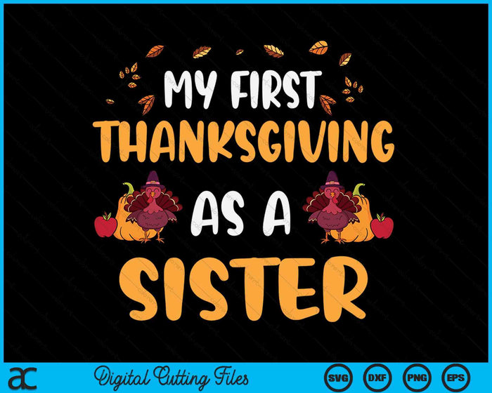 My First Thanksgiving As A Sister SVG PNG Digital Cutting File