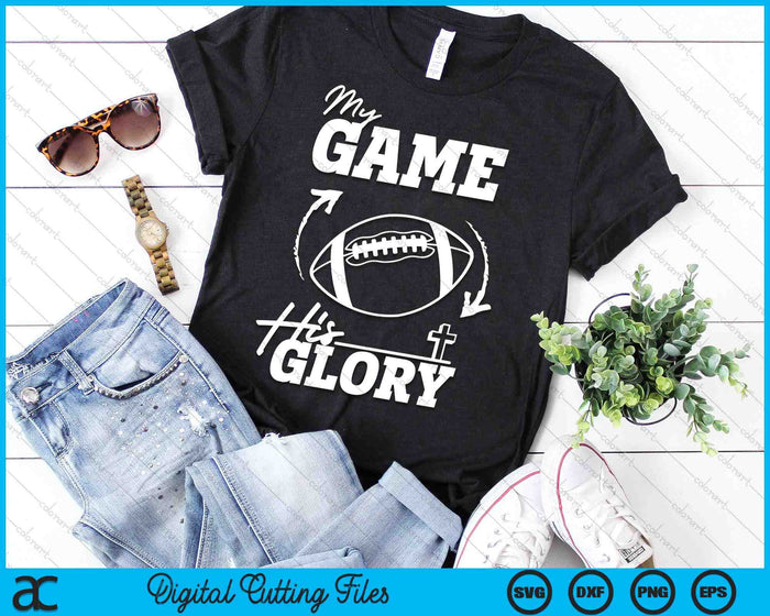 My Game His Glory - Teen Boy Christian American Football SVG PNG Digital Printable Files