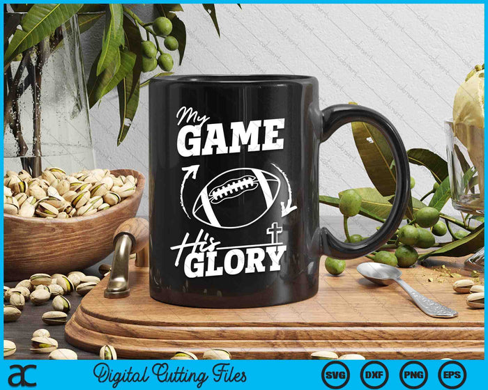 My Game His Glory - Teen Boy Christian American Football SVG PNG Digital Printable Files