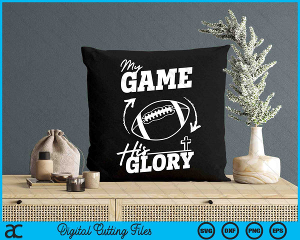 My Game His Glory - Teen Boy Christian American Football SVG PNG Digital Printable Files