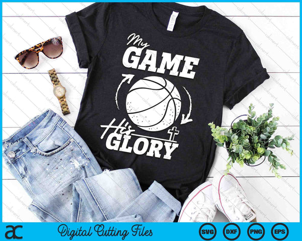 My Game His Glory - Teen Boy Christian Basketball SVG PNG Digital Printable Files