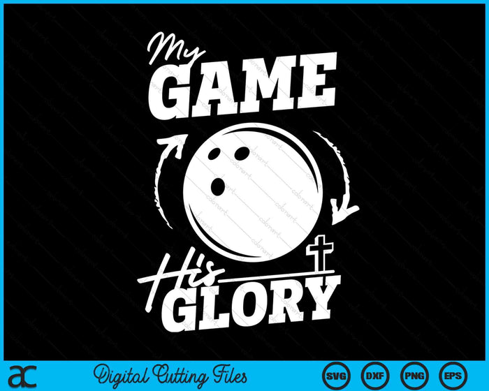 My Game His Glory - Teen Boy Christian Bowling SVG PNG Digital Printable Files