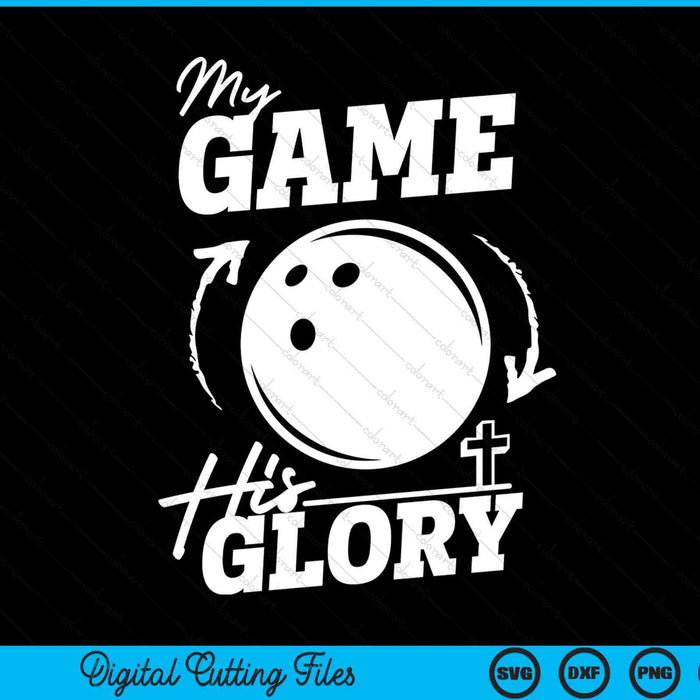 My Game His Glory - Teen Boy Christian Bowling SVG PNG Digital Printable Files