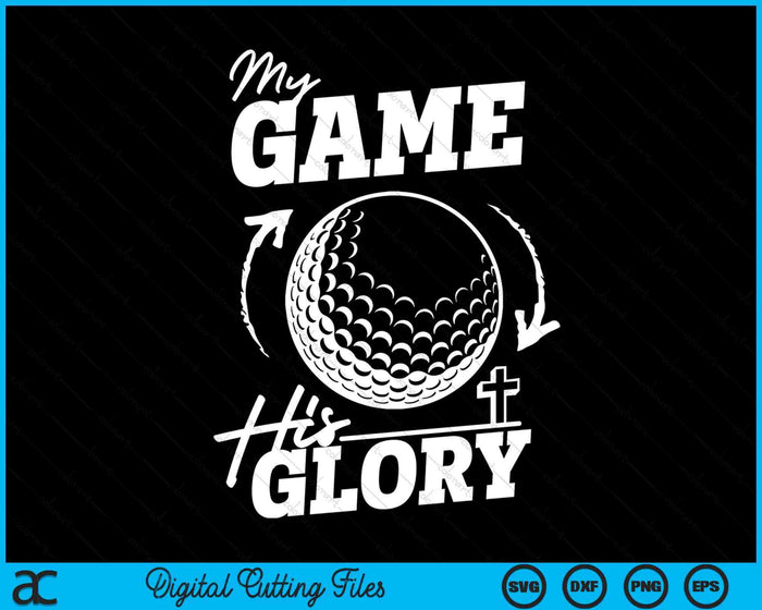 My Game His Glory - Teen Boy Christian Golf SVG PNG Digital Printable Files