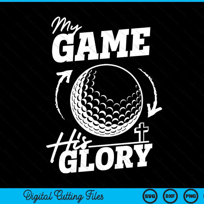 My game his glory - Christian golf SVG cut file