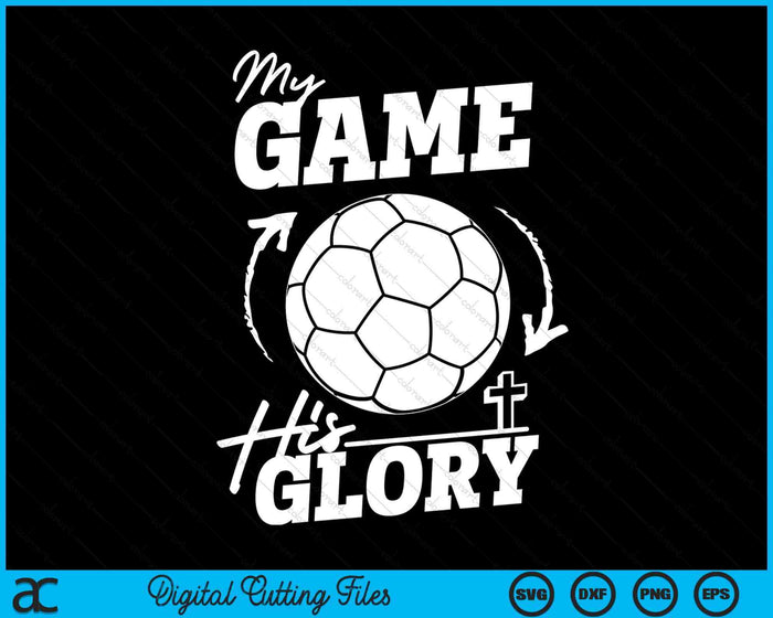 My Game His Glory - Teen Boy Christian Handball SVG PNG Digital Printable Files