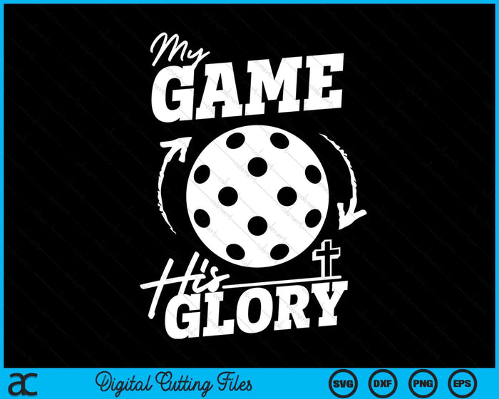 My Game His Glory - Teen Boy Christian Pickleball SVG PNG Digital Printable Files