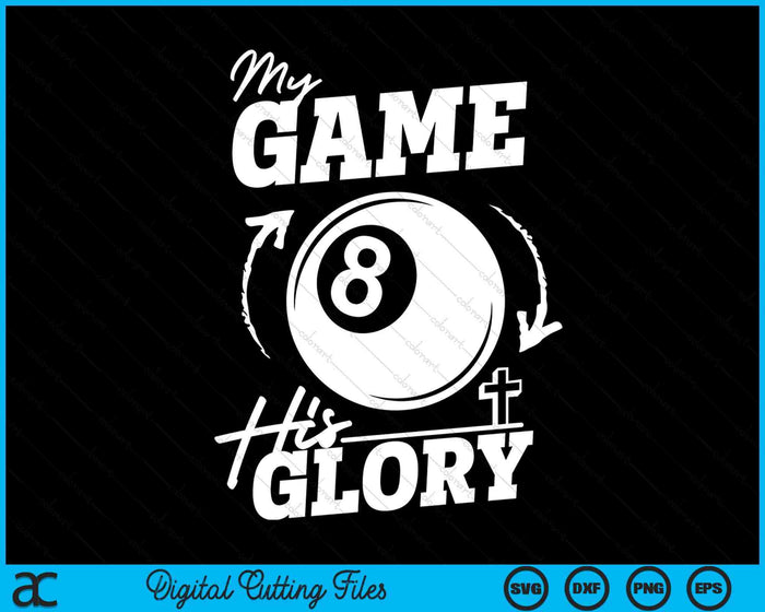 My Game His Glory - Teen Boy Christian Pool Ball SVG PNG Digital Printable Files