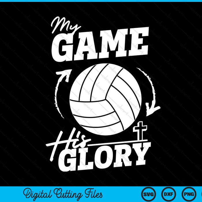 My game his glory - Christian volleyball SVG PNG cut file for Cricut