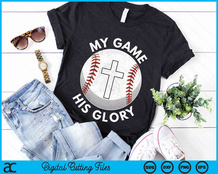 My Game His Glory Christian Baseball Gifts SVG PNG Digital Cutting Files