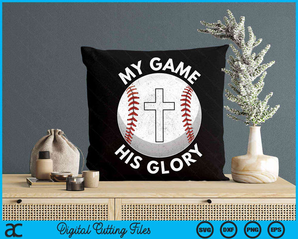 My Game His Glory Christian Baseball Gifts SVG PNG Digital Cutting Files