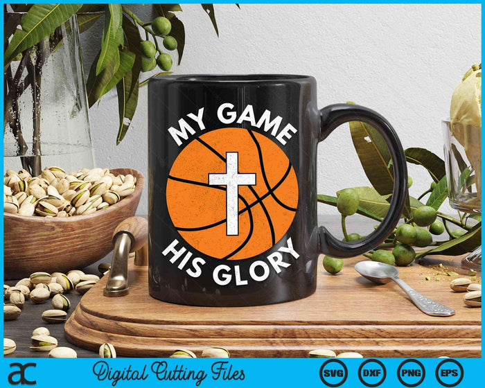 My Game His Glory Christian Basketball Gifts SVG PNG Digital Cutting Files