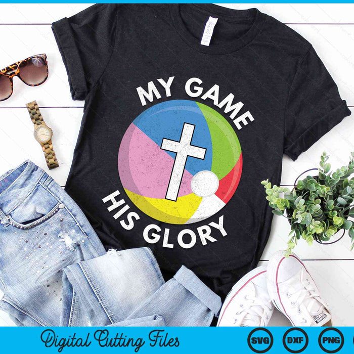 My Game His Glory Christian Beach Ball Gifts SVG PNG Digital Cutting Files