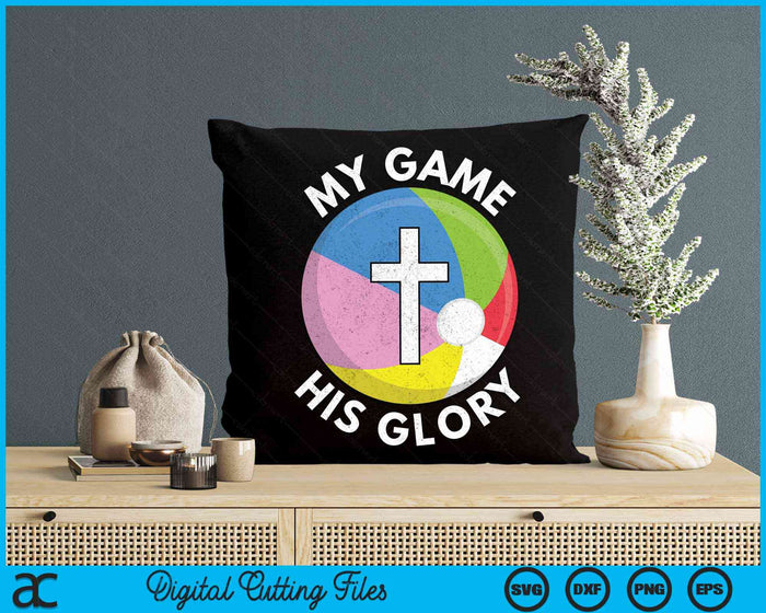 My Game His Glory Christian Beach Ball Gifts SVG PNG Digital Cutting Files