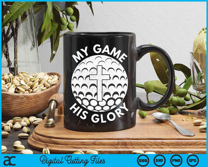 My Game His Glory Christian Golf Gifts SVG PNG Digital Cutting Files