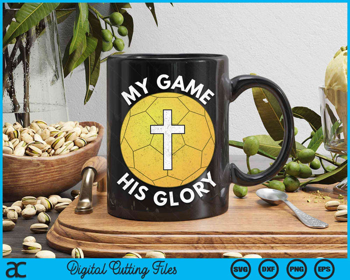 My Game His Glory Christian Handball Gifts SVG PNG Digital Cutting Files